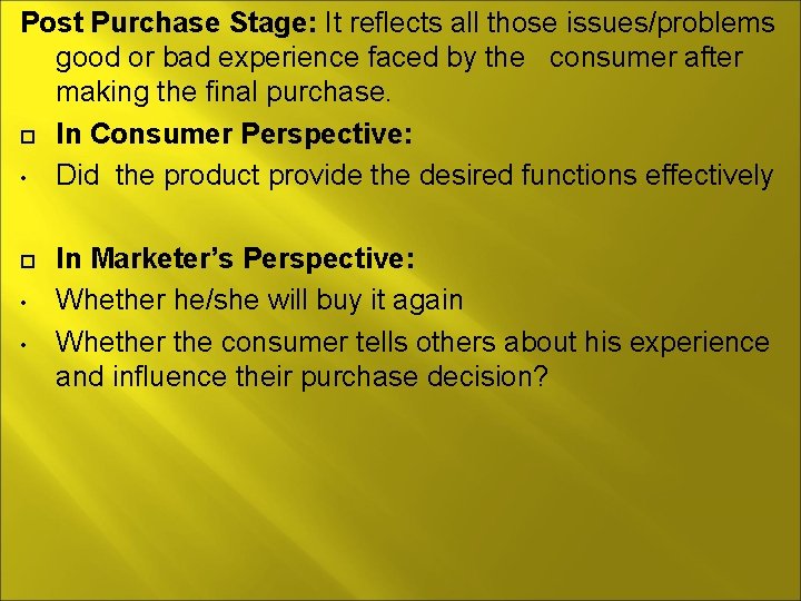 Post Purchase Stage: It reflects all those issues/problems good or bad experience faced by
