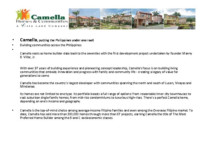  • Camella, putting the Philippines under one roof. • • Building communities across