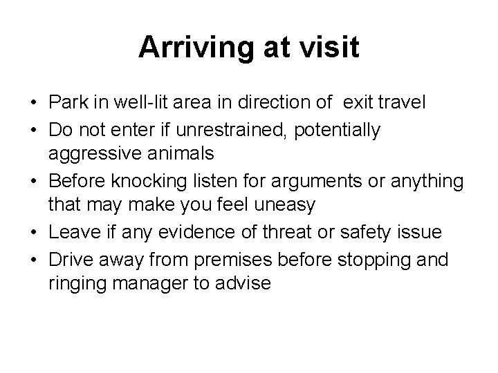 Arriving at visit • Park in well-lit area in direction of exit travel •