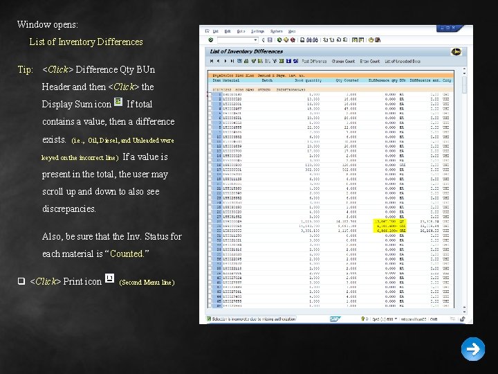 Window opens: List of Inventory Differences Tip: <Click> Difference Qty BUn Header and then