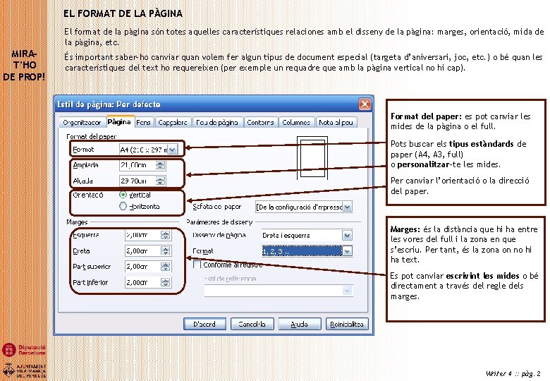 EL FORMAT DE LA PÀGINA El format de la pàgina són totes aquelles característiques