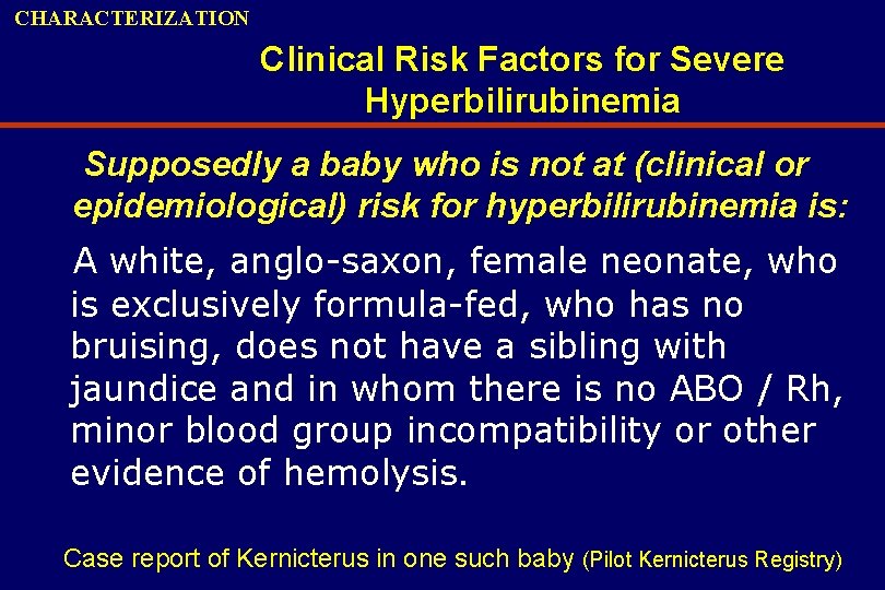 CHARACTERIZATION Clinical Risk Factors for Severe Hyperbilirubinemia Supposedly a baby who is not at