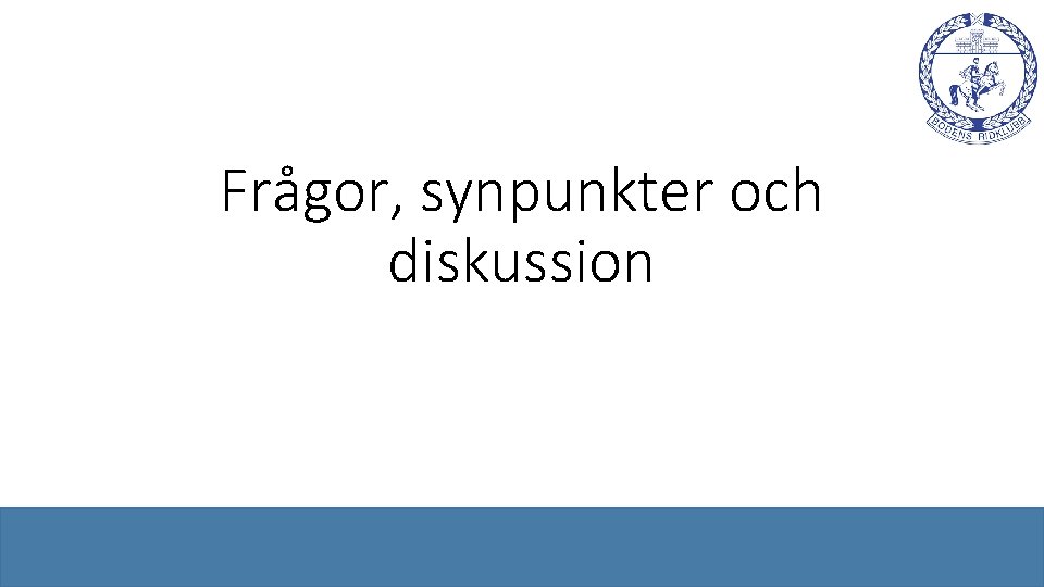 Frågor, synpunkter och diskussion 