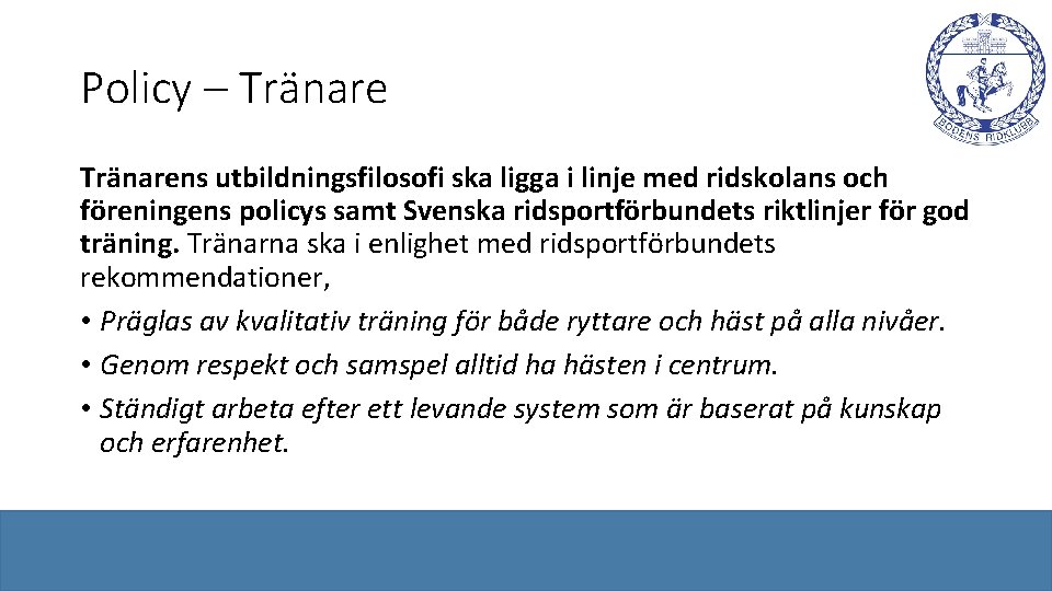 Policy – Tränarens utbildningsfilosofi ska ligga i linje med ridskolans och föreningens policys samt