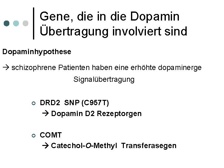 Gene, die in die Dopamin Übertragung involviert sind Dopaminhypothese schizophrene Patienten haben eine erhöhte