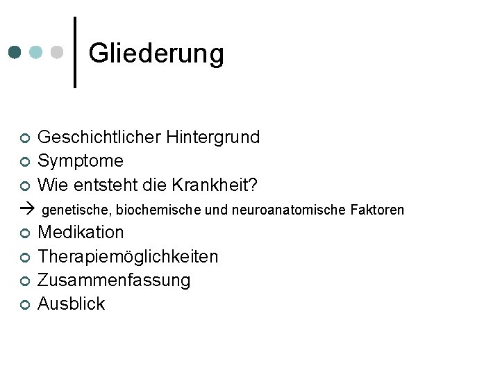 Gliederung ¢ ¢ ¢ Geschichtlicher Hintergrund Symptome Wie entsteht die Krankheit? genetische, biochemische und