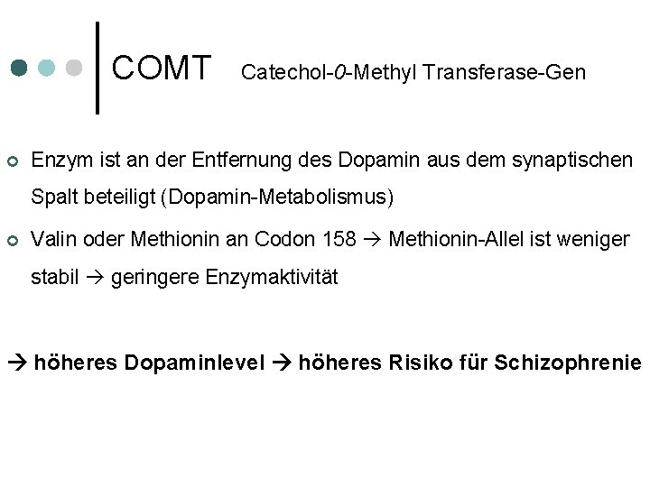 COMT ¢ Catechol-0 -Methyl Transferase-Gen Enzym ist an der Entfernung des Dopamin aus dem