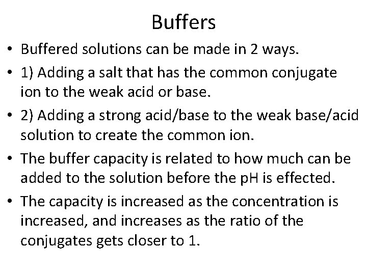 Buffers • Buffered solutions can be made in 2 ways. • 1) Adding a