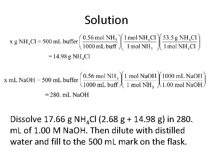 Solution Dissolve 17. 66 g NH 4 Cl (2. 68 g + 14. 98