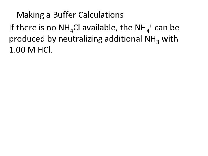 Making a Buffer Calculations If there is no NH 4 Cl available, the NH