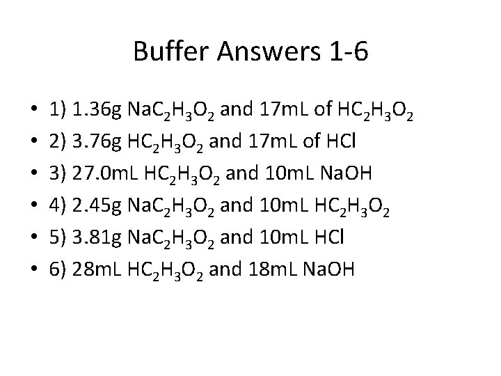 Buffer Answers 1 -6 • • • 1) 1. 36 g Na. C 2