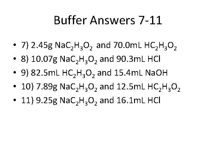 Buffer Answers 7 -11 • • • 7) 2. 45 g Na. C 2