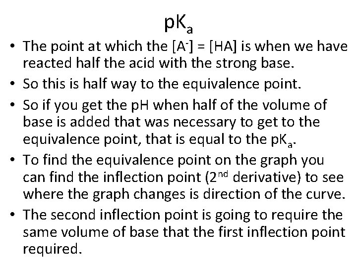 p. Ka • The point at which the [A-] = [HA] is when we