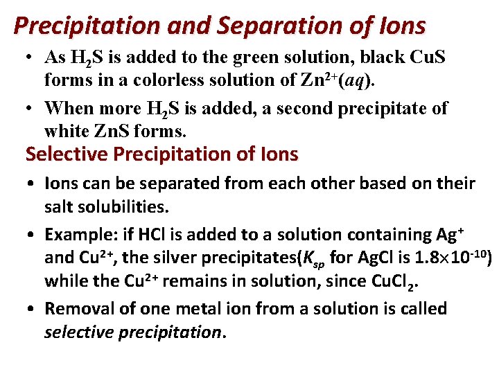 Precipitation and Separation of Ions • As H 2 S is added to the