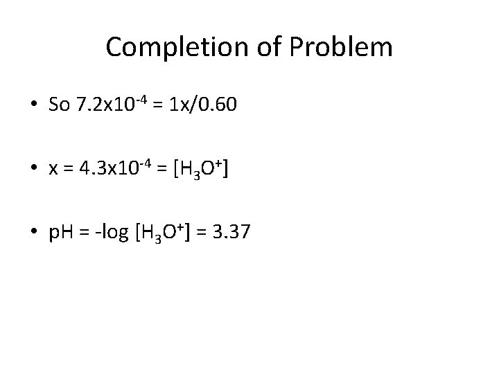 Completion of Problem • So 7. 2 x 10 -4 = 1 x/0. 60