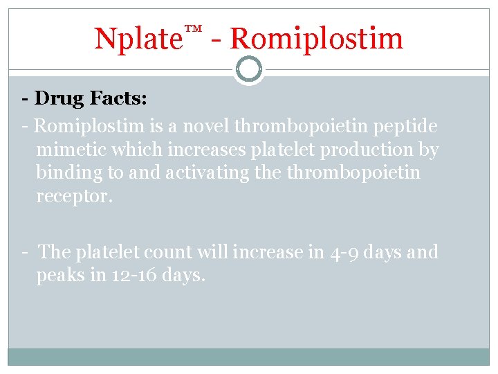 Nplate™ - Romiplostim - Drug Facts: - Romiplostim is a novel thrombopoietin peptide mimetic Nplate™ - Romiplostim - Drug Facts: - Romiplostim is a novel thrombopoietin peptide mimetic
