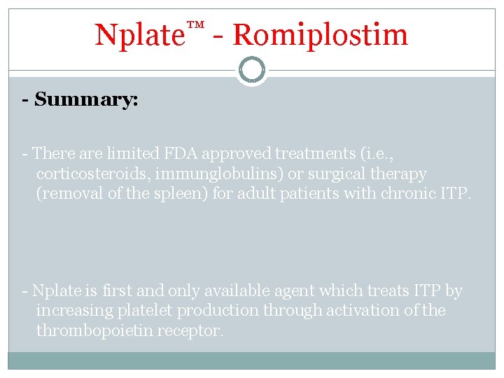 Nplate™ - Romiplostim - Summary: - There are limited FDA approved treatments (i. e. Nplate™ - Romiplostim - Summary: - There are limited FDA approved treatments (i. e.