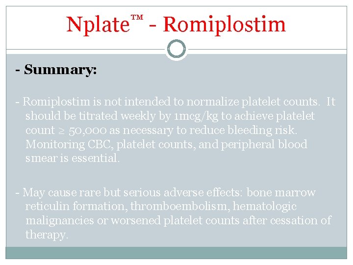 Nplate™ - Romiplostim - Summary: - Romiplostim is not intended to normalize platelet counts. Nplate™ - Romiplostim - Summary: - Romiplostim is not intended to normalize platelet counts.