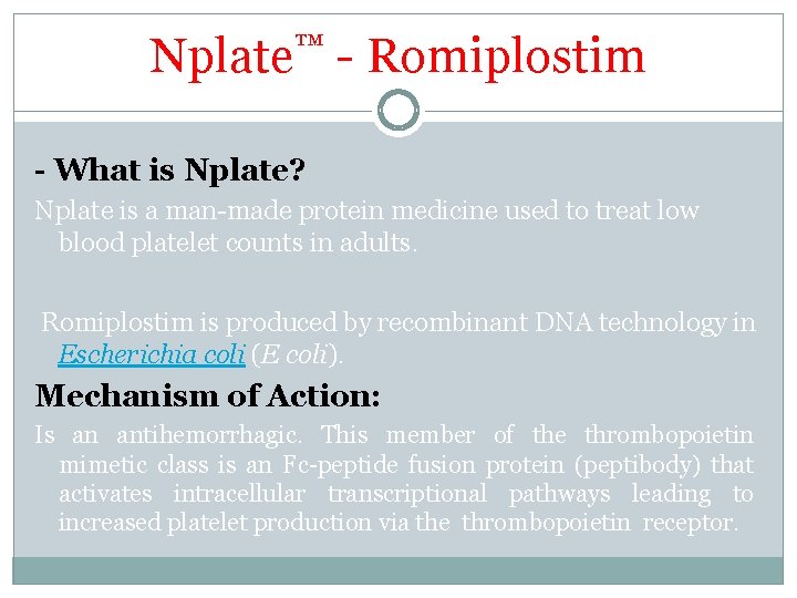 Nplate™ - Romiplostim - What is Nplate? Nplate is a man-made protein medicine used Nplate™ - Romiplostim - What is Nplate? Nplate is a man-made protein medicine used