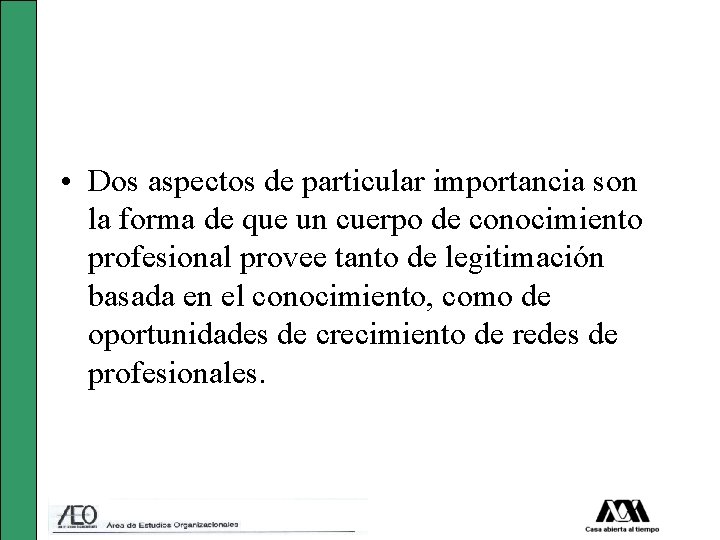  • Dos aspectos de particular importancia son la forma de que un cuerpo