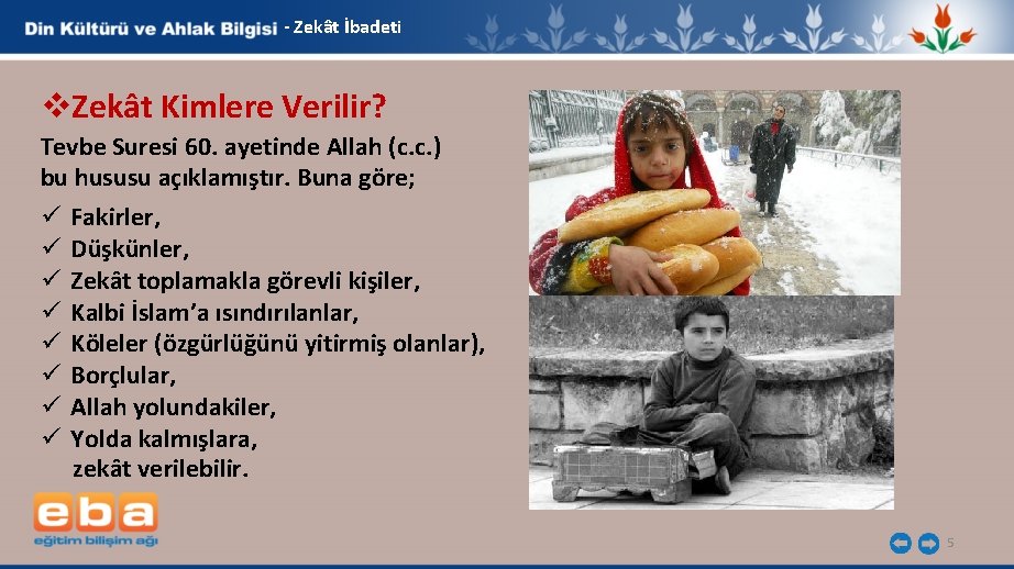 - Zekât İbadeti v. Zekât Kimlere Verilir? Tevbe Suresi 60. ayetinde Allah (c. c.