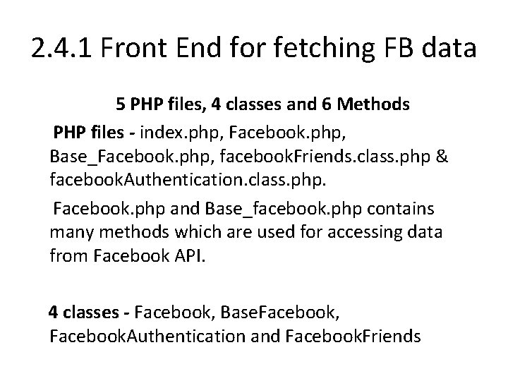 2. 4. 1 Front End for fetching FB data 5 PHP files, 4 classes