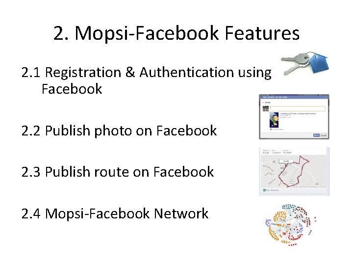 2. Mopsi-Facebook Features 2. 1 Registration & Authentication using Facebook 2. 2 Publish photo
