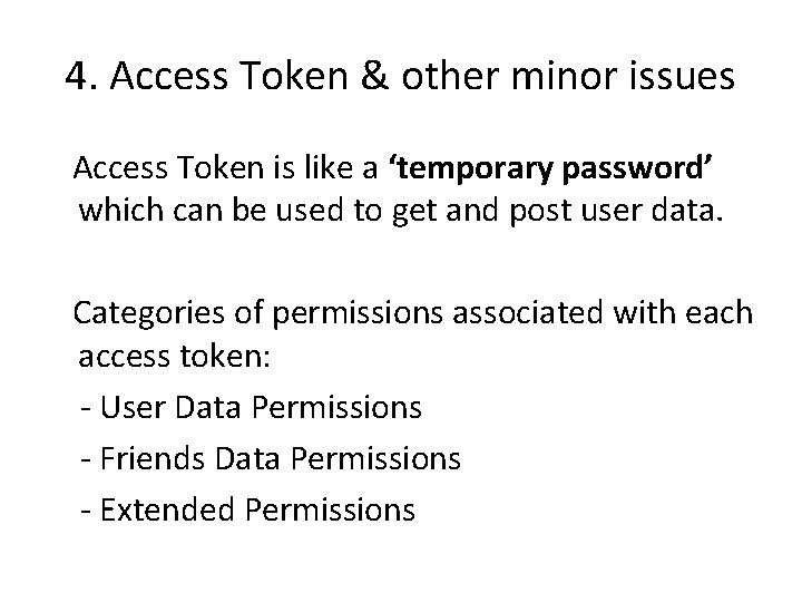 4. Access Token & other minor issues Access Token is like a ‘temporary password’