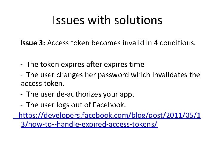 Issues with solutions Issue 3: Access token becomes invalid in 4 conditions. - The