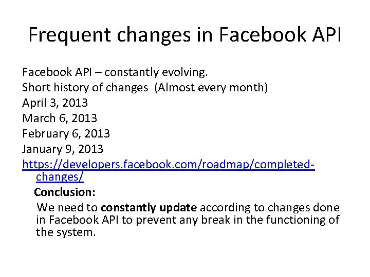 Frequent changes in Facebook API – constantly evolving. Short history of changes (Almost every