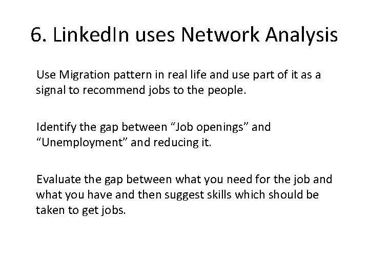6. Linked. In uses Network Analysis Use Migration pattern in real life and use