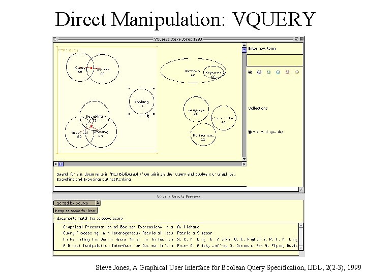 Direct Manipulation: VQUERY Steve Jones, A Graphical User Interface for Boolean Query Specification, IJDL,