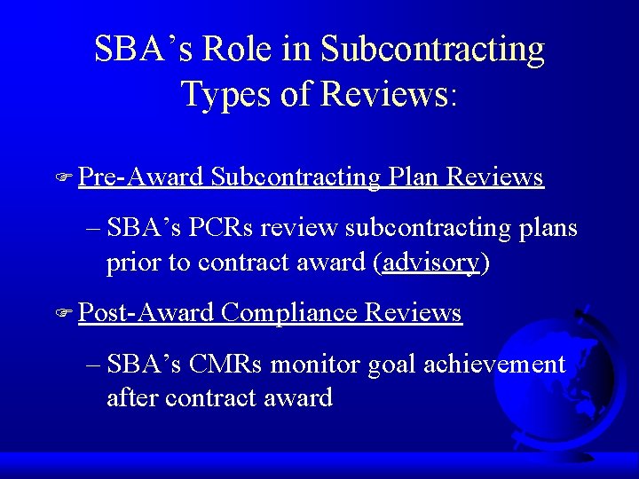 SBA’s Role in Subcontracting Types of Reviews: F Pre-Award Subcontracting Plan Reviews – SBA’s
