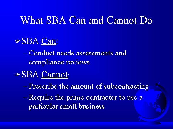 What SBA Can and Cannot Do FSBA Can: – Conduct needs assessments and compliance