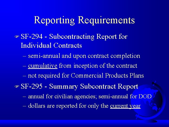 Reporting Requirements F SF-294 - Subcontracting Report for Individual Contracts – semi-annual and upon