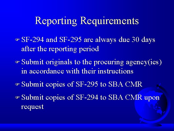 Reporting Requirements F SF-294 and SF-295 are always due 30 days after the reporting