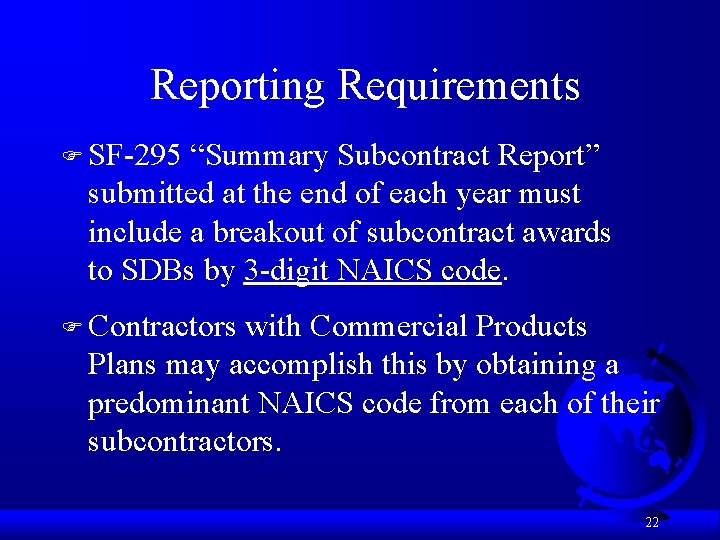 Reporting Requirements F SF-295 “Summary Subcontract Report” submitted at the end of each year