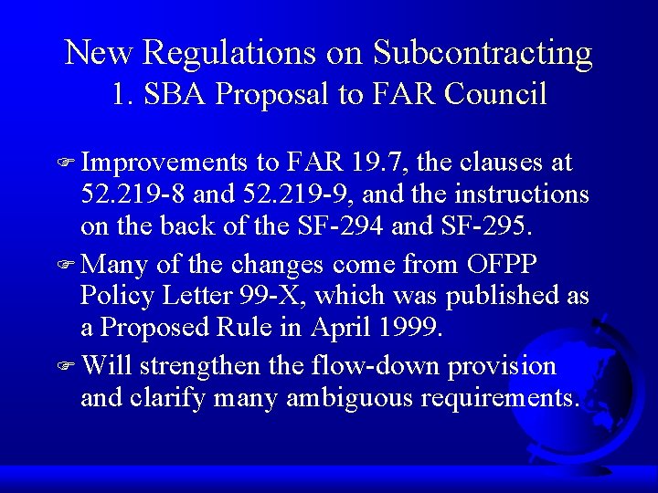 New Regulations on Subcontracting 1. SBA Proposal to FAR Council F Improvements to FAR