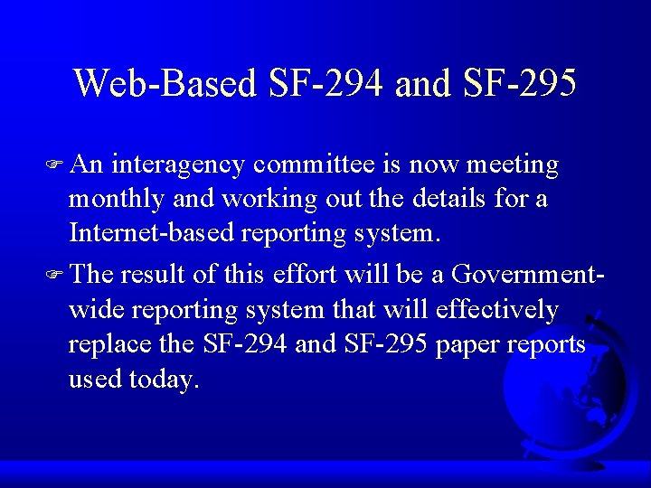 Web-Based SF-294 and SF-295 F An interagency committee is now meeting monthly and working