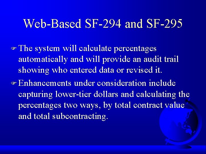 Web-Based SF-294 and SF-295 F The system will calculate percentages automatically and will provide