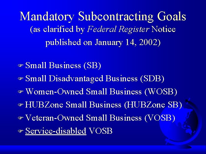 Mandatory Subcontracting Goals (as clarified by Federal Register Notice published on January 14, 2002)