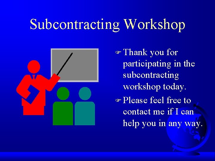 Subcontracting Workshop F Thank you for participating in the subcontracting workshop today. F Please