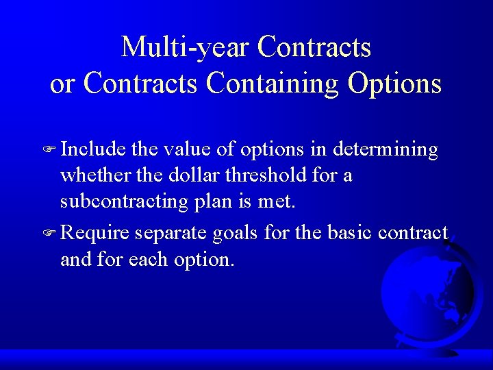 Multi-year Contracts or Contracts Containing Options F Include the value of options in determining