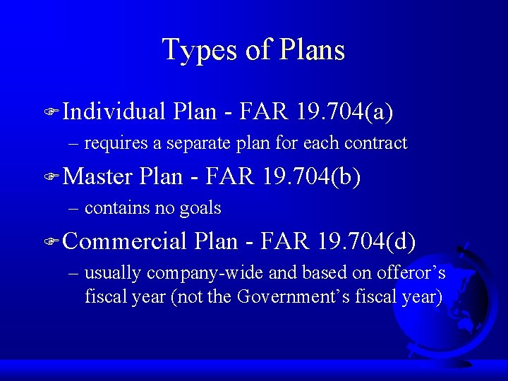 Types of Plans F Individual Plan - FAR 19. 704(a) – requires a separate