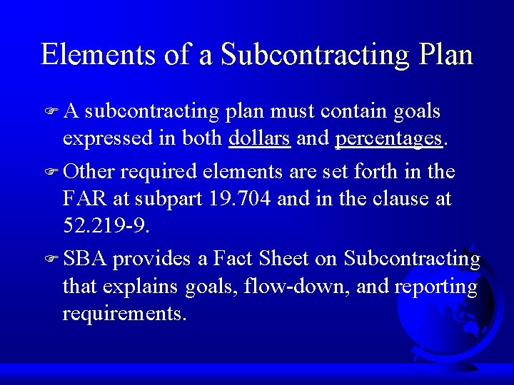 Elements of a Subcontracting Plan FA subcontracting plan must contain goals expressed in both