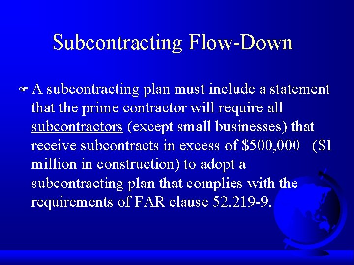 Subcontracting Flow-Down FA subcontracting plan must include a statement that the prime contractor will