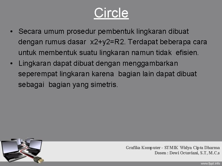 Circle • Secara umum prosedur pembentuk lingkaran dibuat dengan rumus dasar x 2+y 2=R