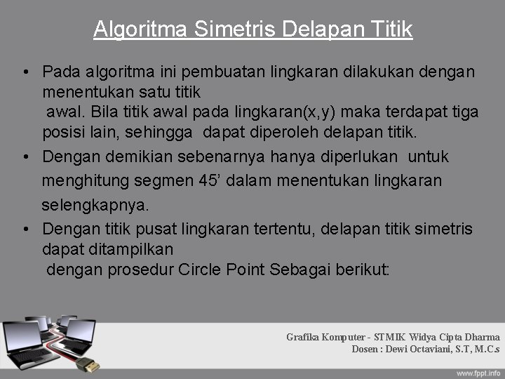 Algoritma Simetris Delapan Titik • Pada algoritma ini pembuatan lingkaran dilakukan dengan menentukan satu