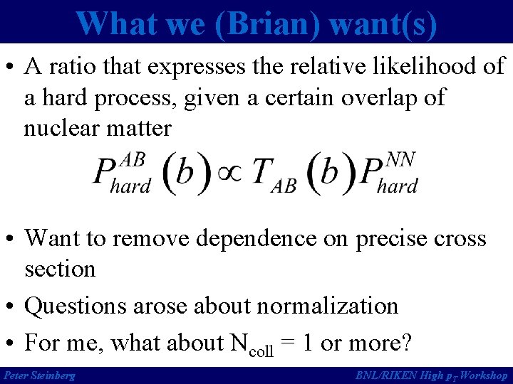 What we (Brian) want(s) • A ratio that expresses the relative likelihood of a