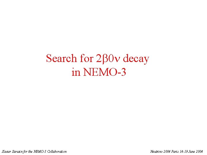 Search for 2 b 0 n decay in NEMO-3 Xavier Sarazin for the NEMO-3